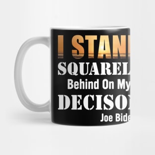 I Stand Squarely On my Decision Mug